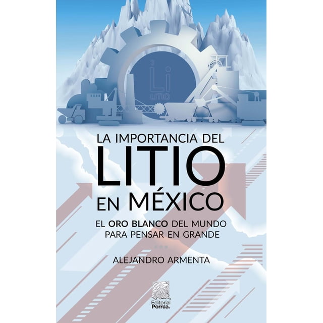 La importancia del litio en México Editorial Porrúa 9786070941757