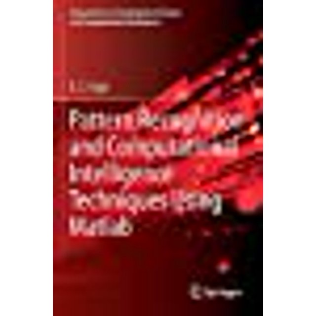 Pattern Recognition and Computational Intelligence Techniques Using Matlab (Transactions on Computational Science and Computational Intelligence)