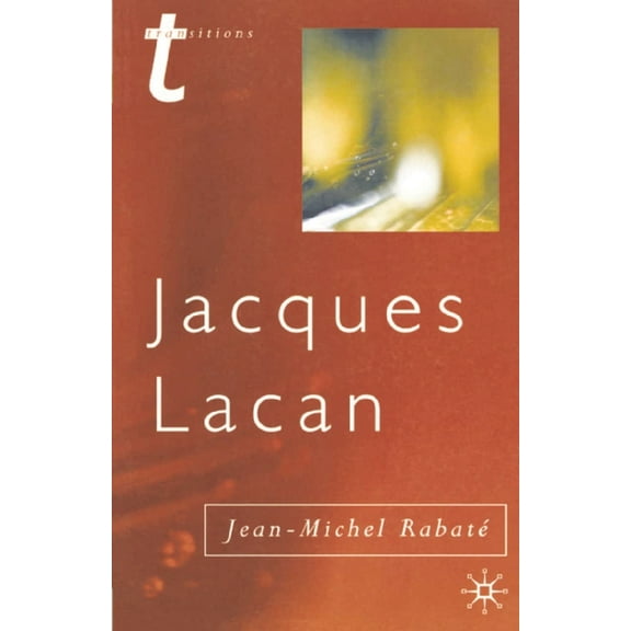 Transitions Jacques Lacan: Psychoanalysis and the Subject of Literature, Book 26, (Paperback)