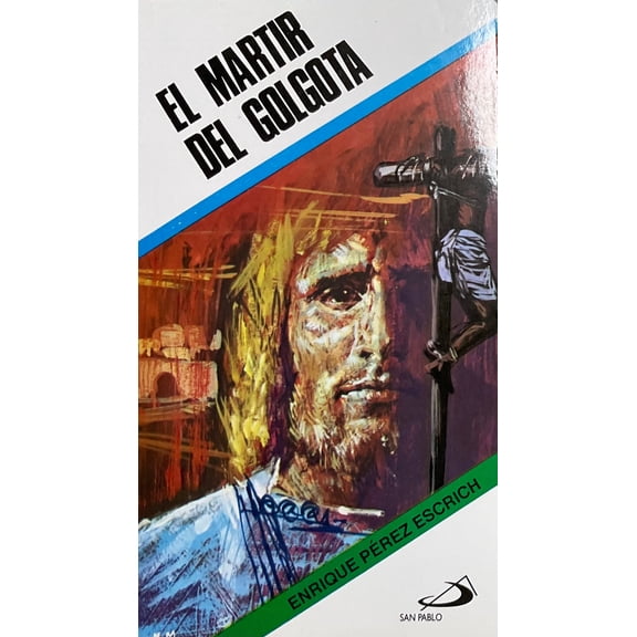 El Martir Del Golgota by Enrique Perez Escrich (2009-05-03) [Mass Market Paperback]