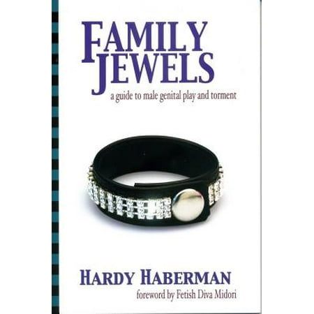 Family Jewels: A Guide to Male Genital Play and Torment -