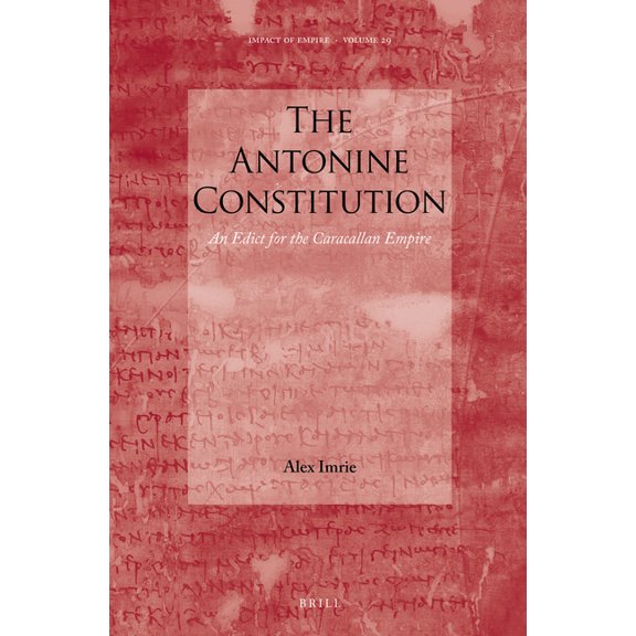 Impact of Empire The Antonine Constitution: An Edict for the Caracallan Empire, Book 29, (Hardcover)