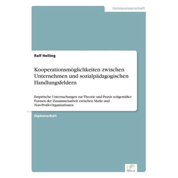 KooperationsmÃ¶glichkeiten zwischen Unternehmen und sozialpÃ¤dagogischen Handlungsfeldern: Empirische Untersuchungen zur T, (Paperback)