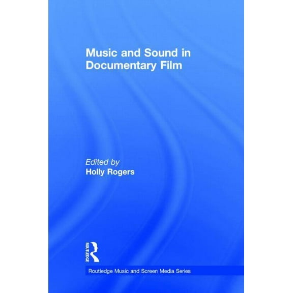Routledge Music and Screen Media Music and Sound in Documentary Film, (Hardcover)
