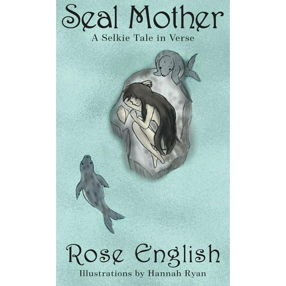Seal Mother: A Selkie Tale in Verse, (Hardcover)