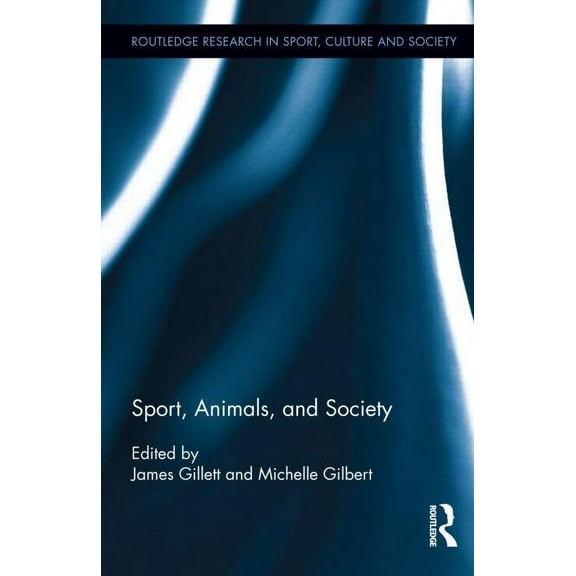 Routledge Research in Sport, Culture and Sport, Animals, and Society, Book 31, (Hardcover)