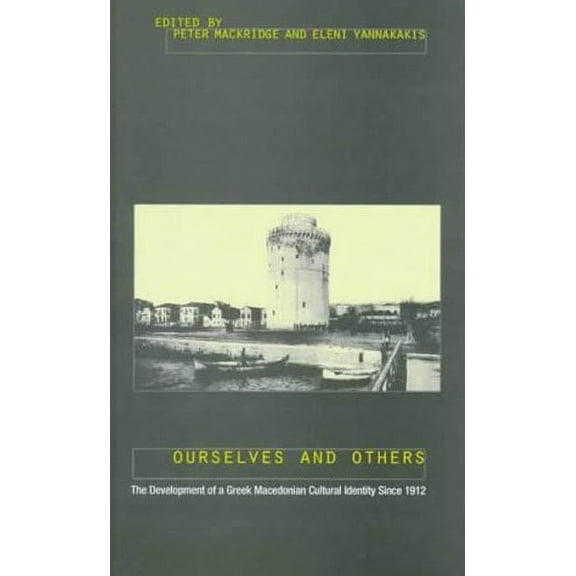 Ourselves and Others: The Development of a Greek Macedonian Cultural Identity Since 1912, (Hardcover)