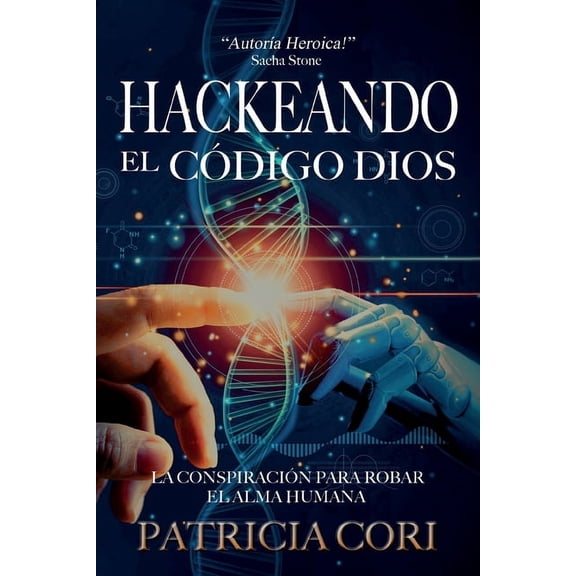 Hackeando El Codigo Dios: La ConspiraciÃ³n para Robar el Alma Humana, (Paperback)