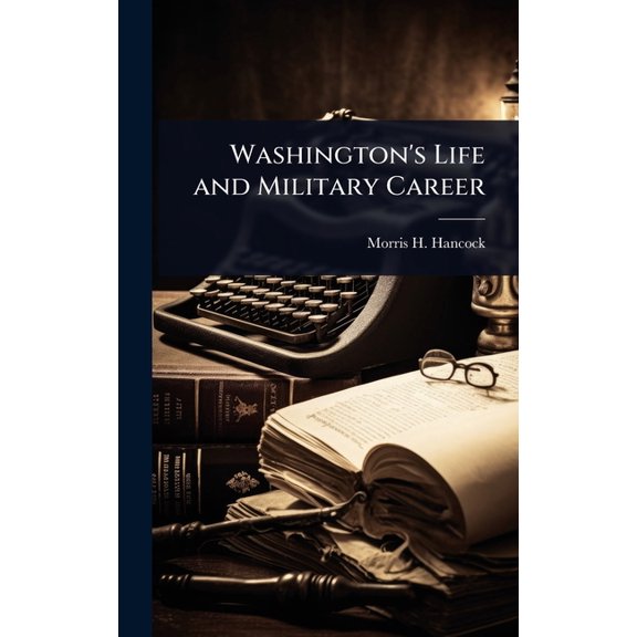 Washington's Life and Military Career, (Hardcover)