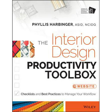 The Interior Design Productivity Toolbox : Checklists and Best Practices to Manage Your
