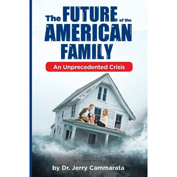 The Future of the American Family: An Unprecedented Crisis, (Paperback)