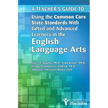 Teacher's Guide to Using the Common Core State Standards with Gifted and Advanced Learners in the English/Language Arts -