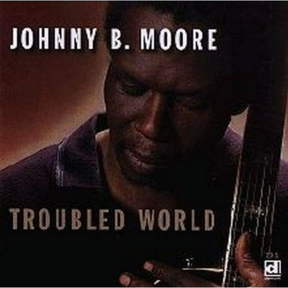 Johnny B. Moore - Troubled World - Music & Performance - CD