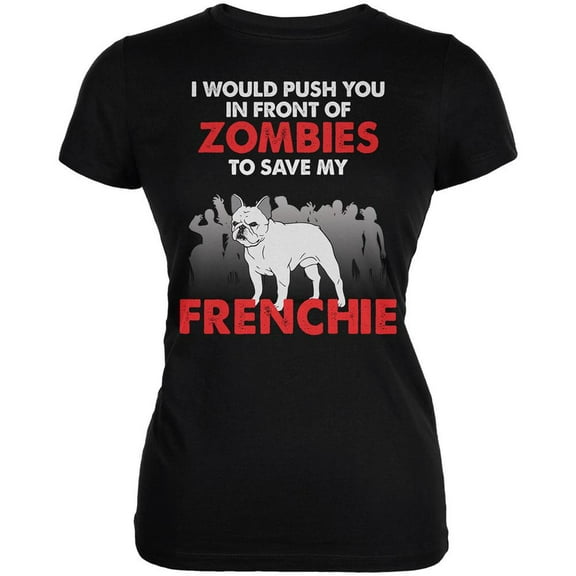 I Would Push You Zombies Frenchie Black Juniors Soft T-Shirt - Small