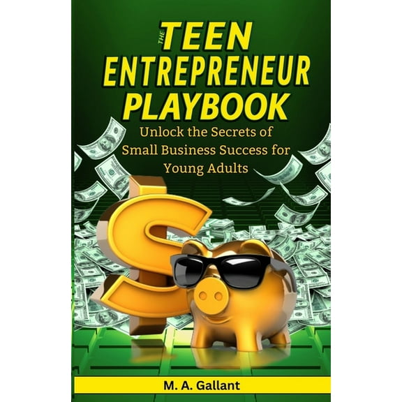 The Teen Entrepreneur Playbook, (Paperback)