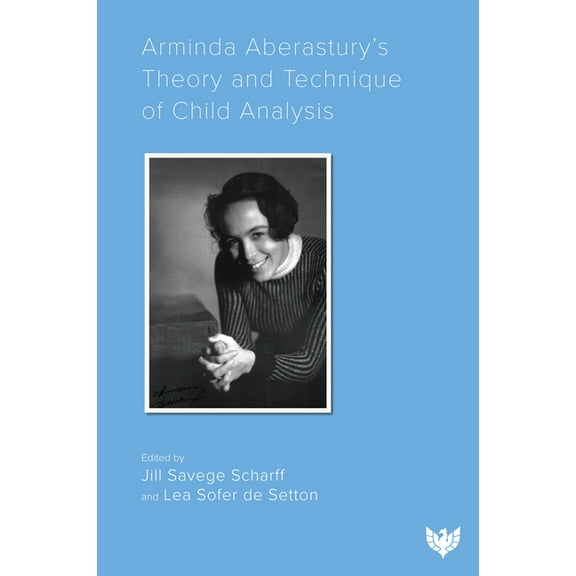 Arminda Aberastury's Theory and Technique of Child Analysis, (Paperback)
