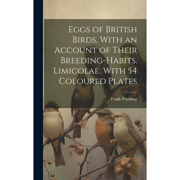 Eggs of British Birds, With an Account of Their Breeding-habits. Limicolae. With 54 Coloured Plates (Hardcover)