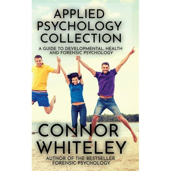 Introductory Applied Psychology Collection: A Guide To Developmental, Health and Forensic Psychology, Book 33, (Hardcover)