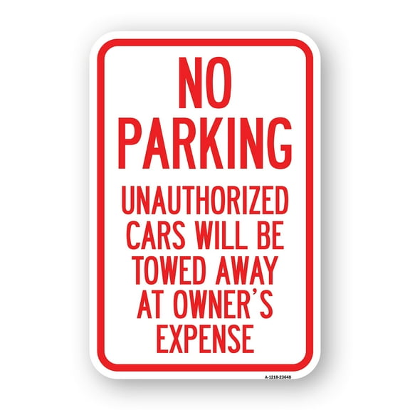 SignMission A-1824-23648 18 x 24 in. Aluminum Sign - No Parking Unauthorized Cars Will Be Towed Away At Owners Expense