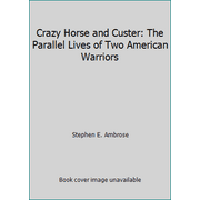 Crazy Horse and Custer: The Parallel Lives of Two American Warriors [Paperback - Used]