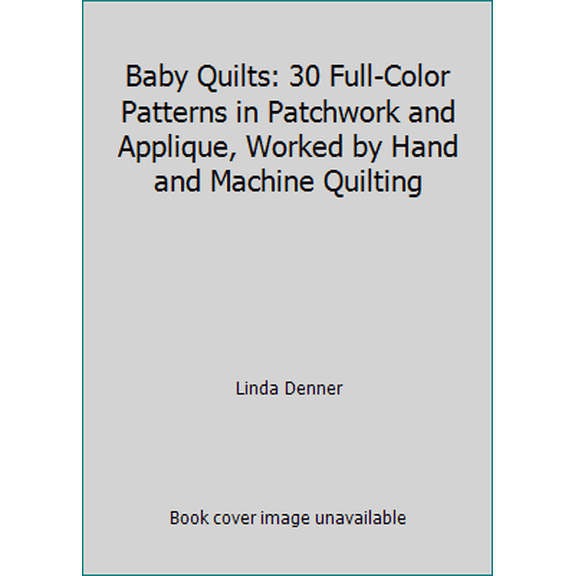Pre-Owned Baby Quilts: 30 Full-Color Patterns in Patchwork and Applique, Worked by Hand and Machine Quilting (Paperback) 0517880067 9780517880067