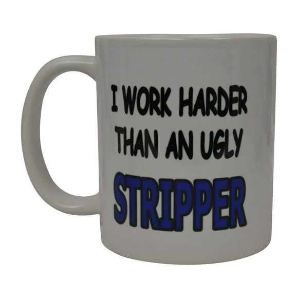 Rogue River Tactical Funny Sarcastic Coffee Mug Novelty Sarcastic Office Cup I Work Harder Than An Ugly Stripper