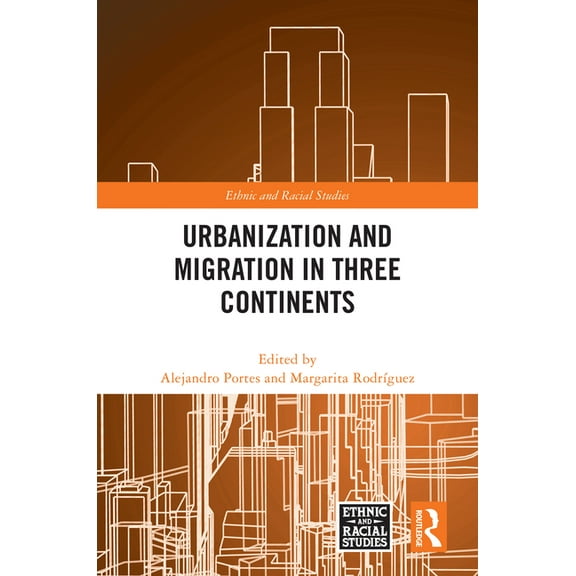 Ethnic and Racial Studies Urbanization and Migration in Three Continents, (Hardcover)
