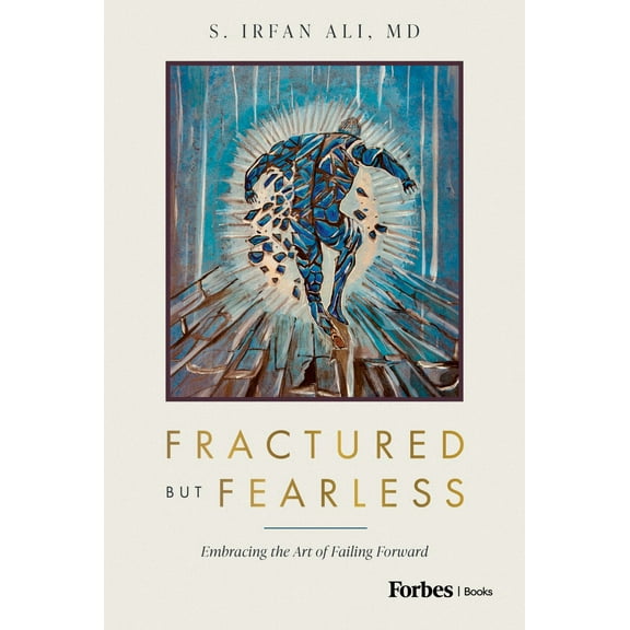 Fractured but Fearless: Embracing the Art of Failing Forward (Hardcover)