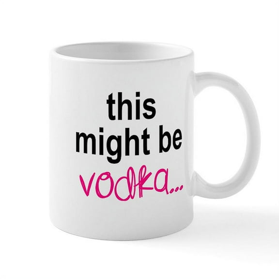 CafePress - This Might Be Vodka Mugs - 11 oz Ceramic Mug - Novelty Coffee Tea Cup