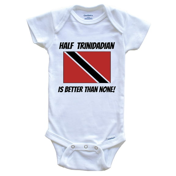 Half Trinidadian Is Better Than None Trinidad and Tobago Flag Funny Baby Bodysuit, 0-3 Months White