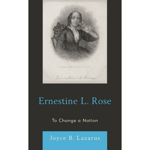 Ernestine L. Rose: To Change a Nation, (Paperback)