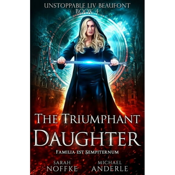 Unstoppable LIV Beaufont The Triumphant Daughter: Unstoppable Liv Beaufont Book 4, Book 4, (Paperback)