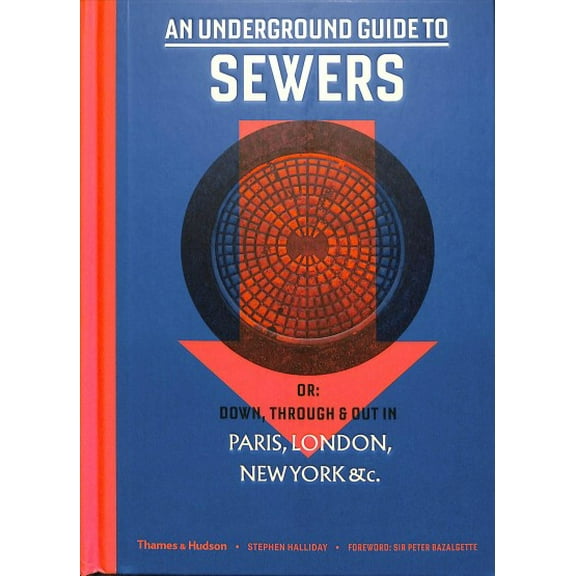 An Underground Guide to Sewers or Down, Through and Out in Paris, London, New York, & c.
