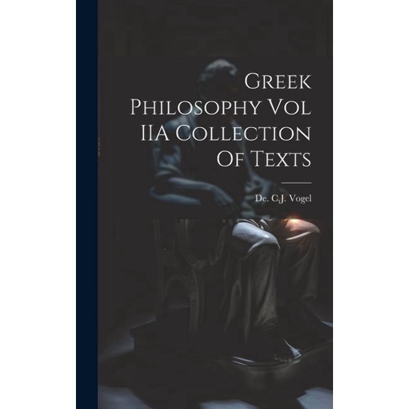 Greek Philosophy Vol IIA Collection Of Texts (Hardcover)