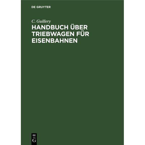 Handbuch Über Triebwagen Für Eisenbahnen: Im Auftrage Des Vereins Deutscher Maschinen-Ingenieure, (Hardcover)