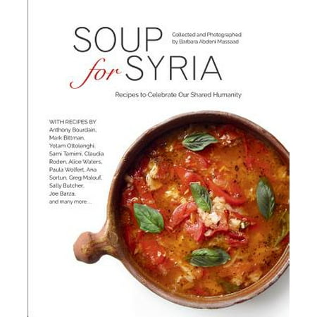 - Soup for Syria : Recipes to Celebrate Our Shared Humanity