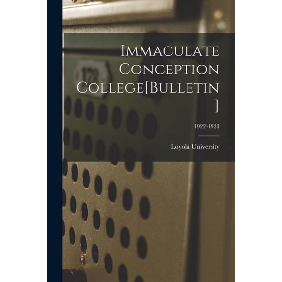 Immaculate Conception College[Bulletin]; 1922-1923 (Paperback)