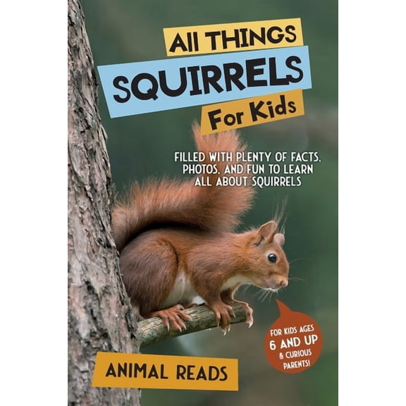 All Things Squirrels For Kids: Filled With Plenty of Facts, Photos, and Fun to Learn all About Squirrels, (Paperback)