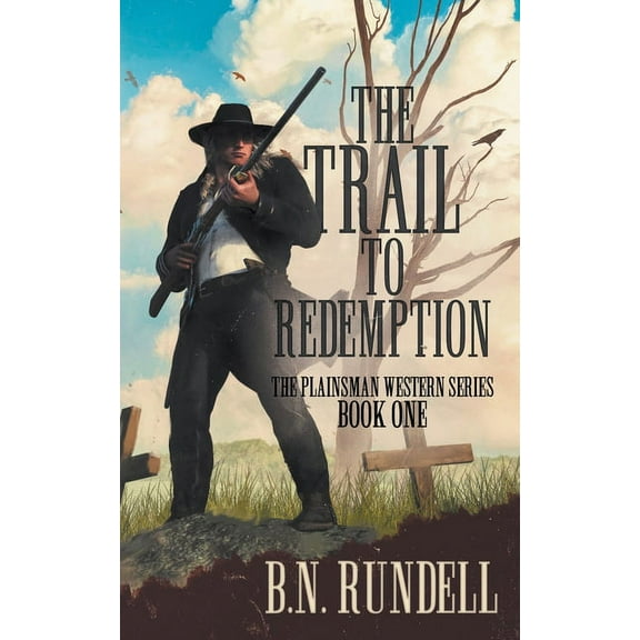 Plainsman Western The Trail to Redemption: A Classic Western Series, Book 1, (Paperback)