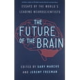 thumbnail image 1 of Pre-Owned The Future of the Brain: Essays by the World's Leading Neuroscientists (Hardcover) 069116276X 9780691162768, 1 of 1