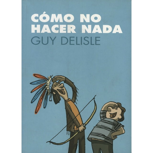 COMO NO HACER NADA ASTIBERRI EDICIONES GUY DELISLE
