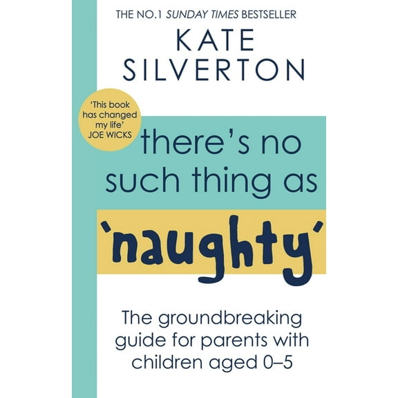 There's No Such Thing as 'Naughty': The Groundbreaking Guide for Parents with Children Aged 0-5, (Paperback)