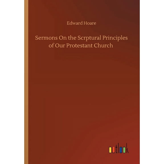 Sermons On The Scrptural Principles Of Our Protestant Church - 9783752349245