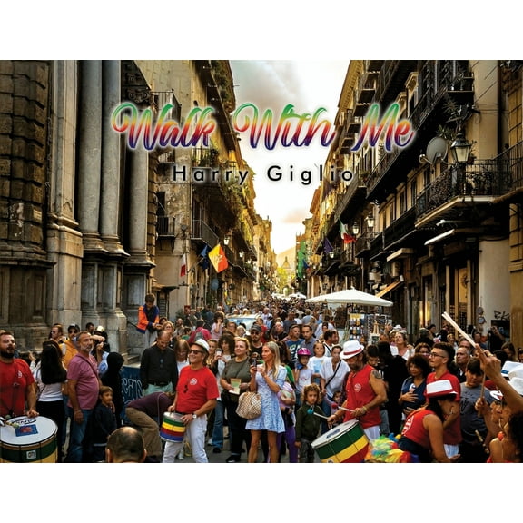 Walk With Me: A photographic journey throughout Italy., (Paperback)