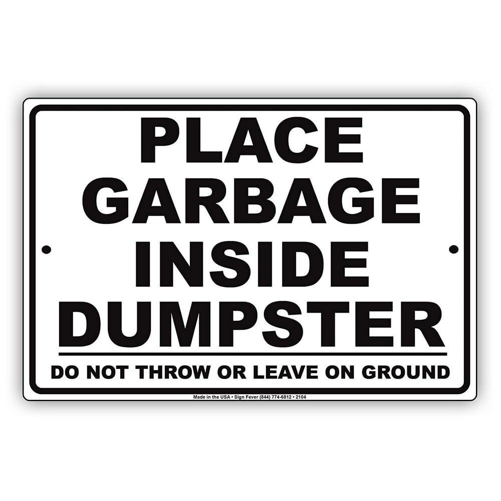 Place Garbage Inside Dumpster Do Not Throw Or Leave On Ground