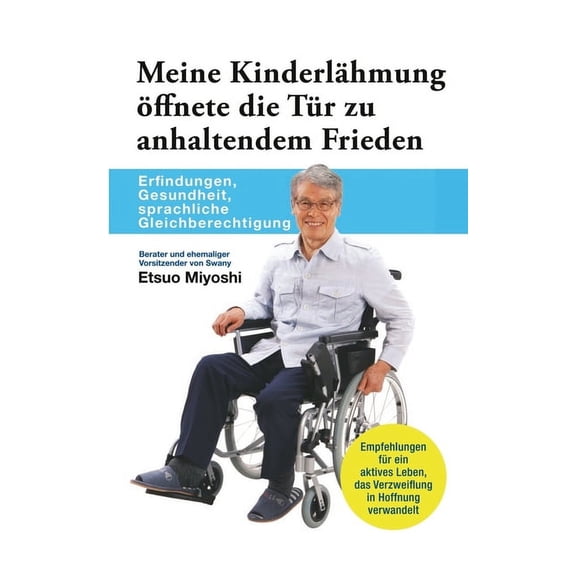 Meine Kinderlähmung öffnete die Tür zu anhaltendem Frieden: Erfindungen, Gesundheit, sprachliche Gleichberechtigung, (Paperback)