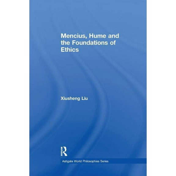 Ashgate World Philosophies Mencius, Hume and the Foundations of Ethics, (Paperback)