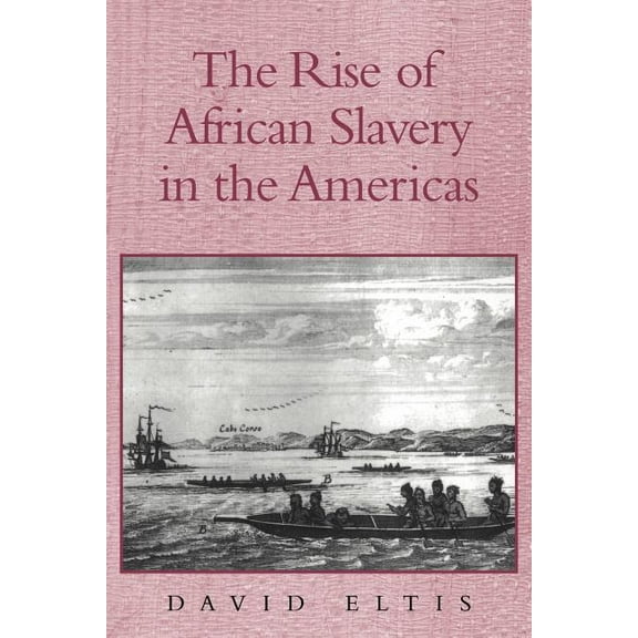 The Rise of African Slavery in the Americas, (Paperback)