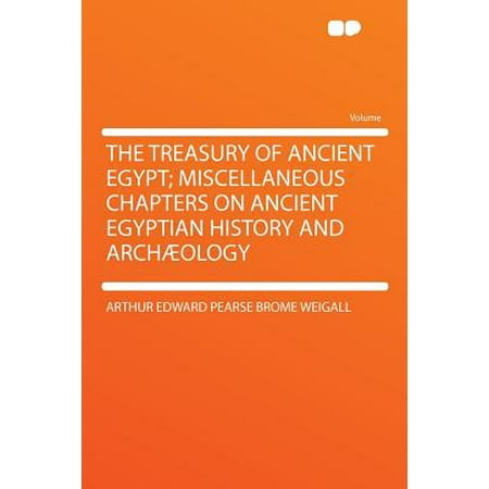 The Treasury Of Ancient Egypt Miscellaneous Chapters On