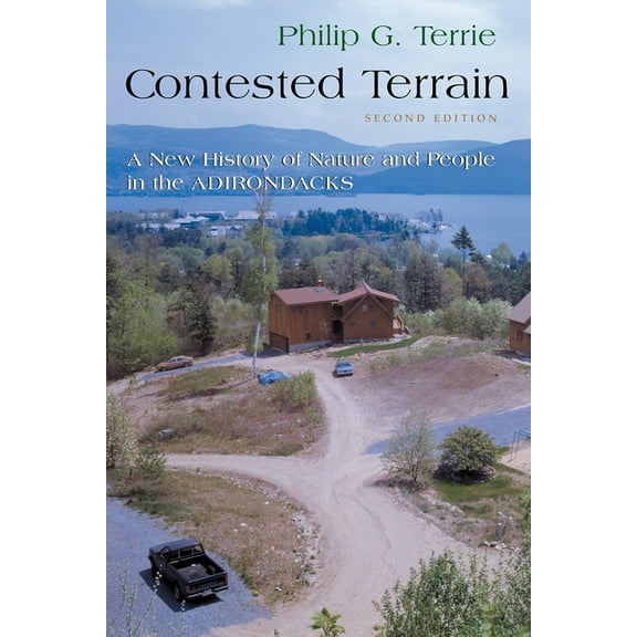Contested Terrain: A New History of Nature and People in the Adirondacks, (Paperback)